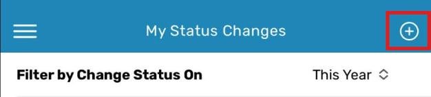 My Status Changes screen with plus icon in the top right corner